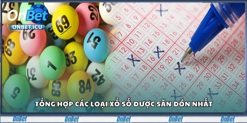 Xổ Số ONBET - Cơ Hội Trúng Lớn, Rinh Quà Cực Dễ Dàng 3 Tổng hợp các loại xổ số được săn đón nhất